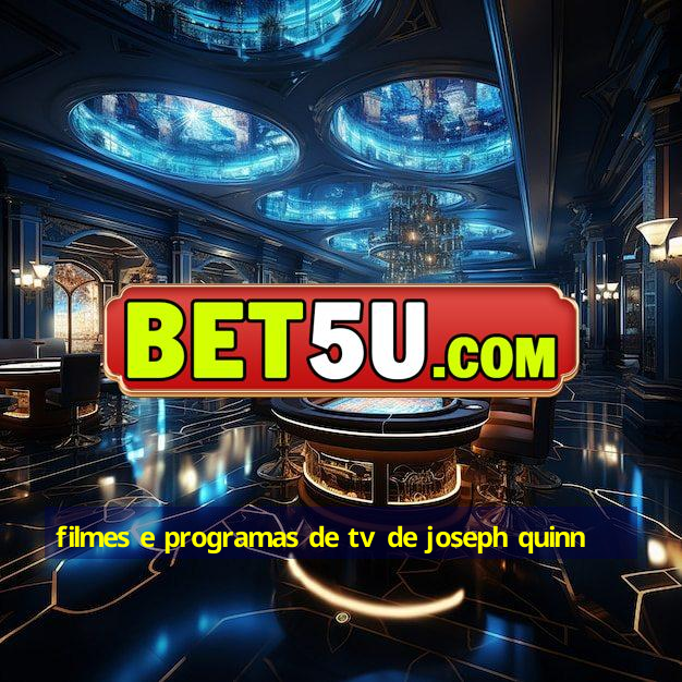 filmes e programas de tv de joseph quinn